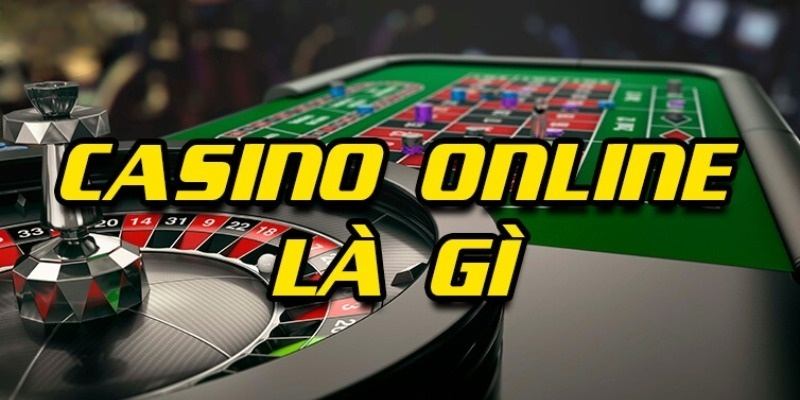 Casino Online là gì?